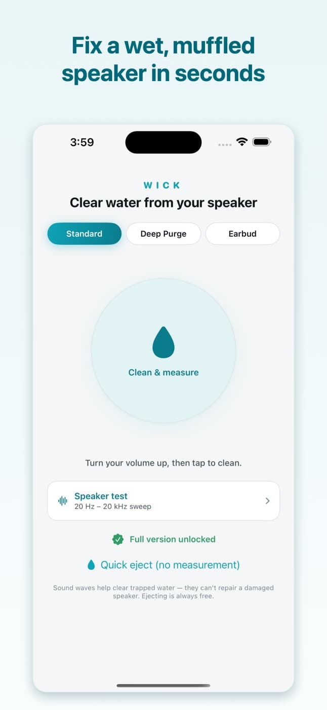 Wick water eject screen with Standard, Deep Purge and Earbud modes
